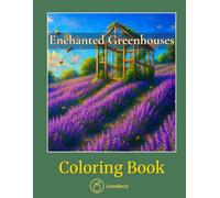 Enchanted Greenhouses - Coloring Book: An Elegant Escape into Lush Botanical Worlds for Adults Who Love Realistic Detail