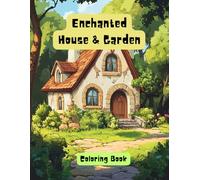 Enchanted House & Garden Coloring Book: Great Gift for all Ages 12 & up