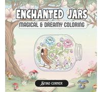 Enchanted Jar Fantasy: A Magical Worlds Coloring Book for Adults & Teens Featuring Enchanted Jars, Fairies, Tree of Life, Spell Books, Flowers, and Magical Creatures