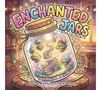 Enchanted Jars - A Cozy & Mindful Coloring Book: Magical Tiny Worlds Inside Jars with Cute Characters and Cozy Scenes for Relaxation and Mindfulness