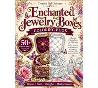 Enchanted Jewelry Boxes Coloring Book: A Relaxing Coloring Book for Adults with Elegant Jewelry Boxes, Flowers, Perfume Bottles, Pearls, Rings, Butterflies, and Hidden Treasures