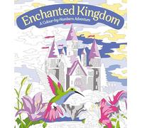 Enchanted Kingdom: A Colour-by-Numbers Adventure: Includes 45 Artworks To Colour