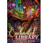 Enchanted Library Coloring Book: Vintage Reading Coloring Pages featuring Elegant Library Illustrations for Adults for Inspiration Relaxation and Creativity