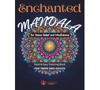 Enchanted Mandala - Bold & Easy Coloring Book for Stress Relief, Mindfulness, and Everyday Magic - for Teens and Adults: Simple Floral Mandalas for ... | Easy Designs | Includes Mindfulness Quotes