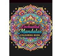 Enchanted Mandalas Colouring Book: 40 Beautiful Designs for Relaxation, Creativity & Stress Relief