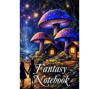 Enchanted Mushroom Fantasy Notebook: A Magical Forest Journal for Storytelling, Writing & Creative Escape
