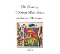 Enchanted Mushrooms Vol 1: Mystical caps and forest charm-color the magic beneath the trees. A Whimsical Nature Coloring Book for All Ages