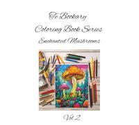 Enchanted Mushrooms Vol 2: Mystical caps and forest charm-color the magic beneath the trees. A Whimsical Nature Coloring Book for All Ages