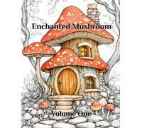 Enchanted Mushrooms: Volume One