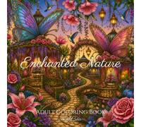 Enchanted Nature - Adult Coloring Book: 50 Enchanting Illustrations to Color