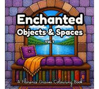 Enchanted Objects and Spaces Vol. 1: Cute and relaxing coloring book for every age, includes fun themes from cozy enchanted castle reading nooks to witchy props.