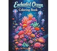 Enchanted Ocean Coloring Book for Adults: Marine Life & Coral Reef Designs for Relaxation and Creativity