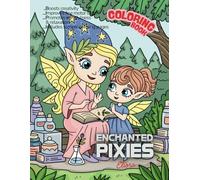 "Enchanted Pixies" Eliora Coloring Book for All Ages: Featuring playful pixies in enchanting settings. Try pastel hues for pixies, deep greens for forests, and shimmering accents for magic.
