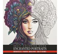 Enchanted Portraits: An Intricate Portrait Coloring Book for Adults Featuring Detailed Female Faces, Ornate Floral Crowns, and Mystical Botanical Patterns for Stress Relief