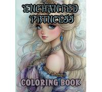 Enchanted Princess Anime Coloring Book: Royal Fantasy Art Pages: Magical Anime Princess Designs with Bold Outlines for All Ages - Beautiful Flowing Gowns & Elegant Tiaras to Color