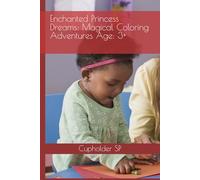 Enchanted Princess Dreams: Magical Coloring Adventures Age: 3+