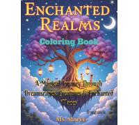 Enchanted Realms: Fantasy Worlds Coloring Book: A Magical Journey through Dreamscapes, Creatures & Enchanted Places