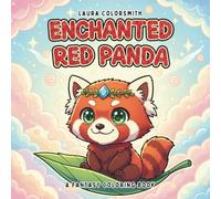 Enchanted Red Panda - A Fantasy Coloring Book: A Cute and Relaxing Coloring Book for Red Panda Lovers of All Ages