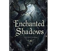 Enchanted Shadows - A Gothic Fantasy Coloring Book