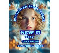 Enchanted Snow Globes: NEW !!! 2026 Calendar + Coloring Book