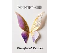 Enchanted Thoughts, Manifested Dreams: Lined 6x9 Hardcover for Vision Journaling, Creative Magic, and Soulful Alignment