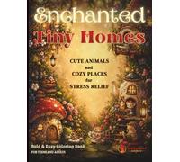 Enchanted Tiny Homes - Bold & Easy Coloring Book for Teens and Adults: Hygge Coloring Book for Stress Relief and Mindfulness | Cozy Tiny Houses, ... Spaces for Teens and Adults | Includes Quotes
