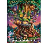Enchanted Tree Homes: Fantasy Coloring Book for Adults - Magical Tree Trunk Houses, Whimsical Woodland Dwellings, Cozy Forest Interiors, Hidden Doors, Fairy Stairs, Mystical Nature Line Art