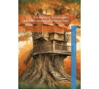 Enchanted Treehouses Hidden Among the Branches