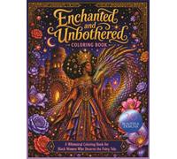 Enchanted & Unbothered: A Whimsical Coloring Book for Black Women Who Deserve the Fairy Tale