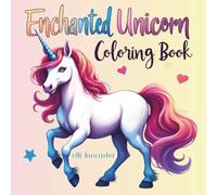 Enchanted Unicorn Coloring Book: 60 Magical Journeys with Fairies, Castles, and Starlit Realms (Bold, Easy-to-Color Pages for Kids & Adults • Perfect for Fantasy Fans and Mindful Relaxation)
