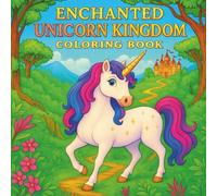 Enchanted Unicorn Kingdom Coloring Book: 50+ Progressive Complexity Fantasy Scenes | from Easy to Highly Detailed | for Kids Ages 8-14, Teens & Adults | A Beautiful Skill-Building Coloring Journey