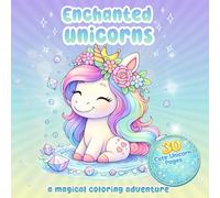 Enchanted Unicorns: A Magical Coloring Adventure