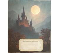Enchanted Vintage Composition Notebook: Old Castle . Gothic Style and Dark Whimsical Atmosphere. Aesthetic Journal for School, College, Office or Work | 7.5 x 9.25