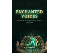 Enchanted Voices: Unlocking the Power of Channeling for Magical Practitioner