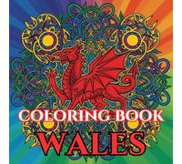 Enchanted Wales | A Journey Through Dragons, Castles & Celtic Beauty: An Intricate Adult Coloring Book Celebrating Welsh Landscapes, Culture & Ancient Traditions
