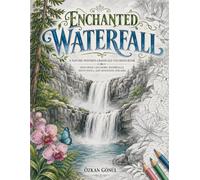 Enchanted Waterfall: A Nature-Inspired Grayscale Coloring Book Featuring Cascading Waterfalls, Misty Pools, and Mountain Streams