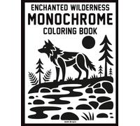 Enchanted Wilderness Monochrome Coloring Book: 50 Relaxing illustrations Featuring Enchanted Animals, Forest Scenes & Bold One-Color Designs| Perfect for adults and teens