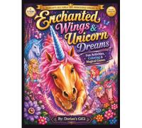 ENCHANTED WINGS & UNICORN DREAMS: FUN ACITIVES , COLORING, & MAGICAL GAMES