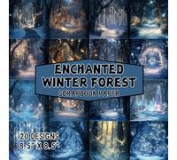 Enchanted Winter Forest Scrapbook Paper: 8.5x8.5, Double-Sided Decorative Enchanted Winter Forest Pages for Scrapbooking, Decoupage, DIY, Paper for Junk Journaling, Wrapping Paper