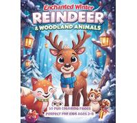Enchanted Winter Reindeer & Woodland Animals Coloring Book for Kids: Cute Forest Creatures, Snowy Christmas Scenes and Easy Winter Coloring Pages for Children Ages 3-8