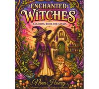 Enchanted Witches Coloring Book for Adults: 50 Elegant Fantasy Witch Designs with Magical Worlds, Enchanted Forests, Cozy Cottages and Mystical Creatures