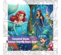 Enchanted Words: A Fantasy Coloring Book of Manifestation: Dive into Mystical Realms of Fairies, Mermaids & More!
