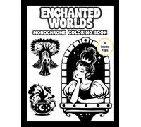 Enchanted Worlds Monochrome Coloring Book: A Fantasy Coloring Experience Using a Single Color