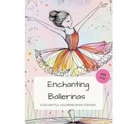 ENCHANTING BALLERINAS: A DELIGHTFUL COLORING BOOK FOR KIDS