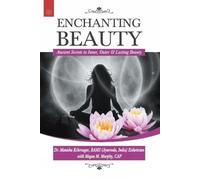 Enchanting Beauty: : Ancient Secrets to Inner, Outer & Lasting Beauty