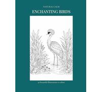 Enchanting Birds: 50 beautiful illustrations to colour