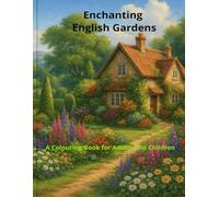 Enchanting English Gardens: A Colouring Book for Adults and Children