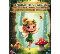 Enchanting Fairies │ A Magical Coloring Book of Cute and Adorable Fairies: Color Your Imagination with 30 Pages of Delightful Fairy Scenes--Coloring Book For Kids Ages 4-13
