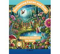Enchanting Fairies and Elves: A Coloring Adventure for Adults: Intricate Designs to Spark Creativity and Relaxation