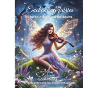 Enchanting fairies: The coloring book for adults - Soul Colors - For inner peace and new energy through art!: 50 lovingly designed coloring pictures full of magic